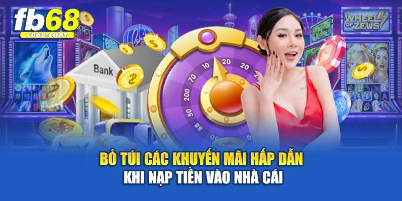 Bỏ túi các khuyến mãi hấp dẫn khi nạp tiền vào nhà cái