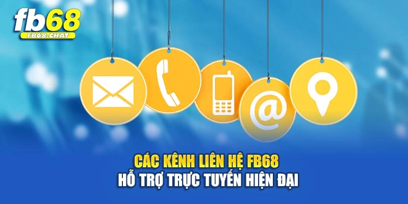 Các kênh liên hệ Fb68 hỗ trợ trực tuyến hiện đại
