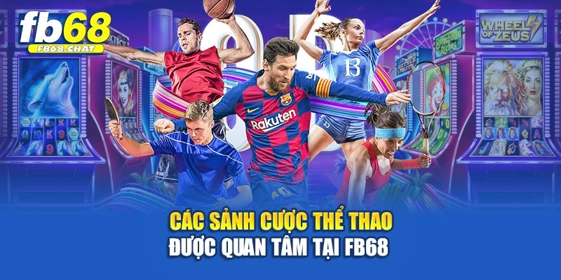Các sảnh cược thể thao được quan tâm tại Fb68