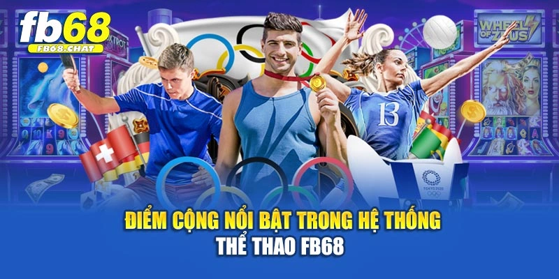 Điểm cộng nổi bật trong hệ thống thể thao Fb68