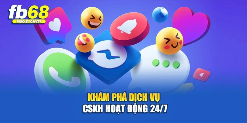Khám phá dịch vụ CSKH hoạt động 24/7