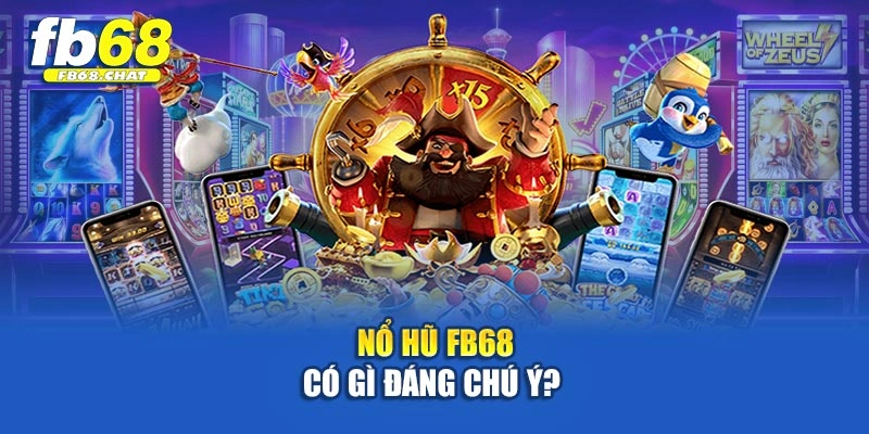 Nổ Hũ Fb68 có gì đáng chú ý